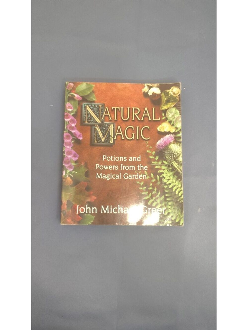 Natural Magic John Michael Greer 2000 1st Ed 2nd Print Llewellyn Occult Herbs